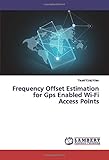 gps based frequency standard  Frequency Offset Estimation for Gps Enabled Wi-Fi Access Points