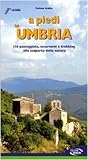 Image de A piedi in Umbria. 116 passeggiate, escursioni e trekking alla scoperta della natura