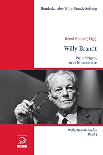 Willy Brandt: Neue Fragen, neue Erkenntnisse (Willy-Brandt-Studien)