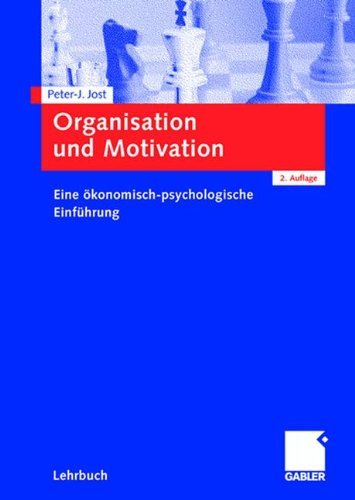 Organisation und Motivation: Eine ökonomisch-psychologische Einführung by Peter Jost (2008-08-14)