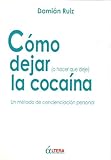 Image de Cómo dejar (o hacer que deje) la cocaína - Un método de concienciación personal (Spanish Edition)