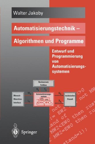 Download Automatisierungstechnik - Algorithmen und Programme: Entwurf Und Programmierung Von Automatisierungssystemen Download Automatisierungstechnik - Algorithmen und Programme: Entwurf Und Programmierung Von Automatisierungssystemen