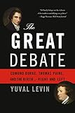 The Great Debate: Edmund Burke, Thomas Paine, and the Birth of Right and Left (English Edition) by Yuval Levin