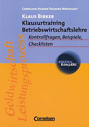 studium kompakt - Cornelsen Studien-Training Wirtschaft: Klausurtraining Betriebswirtschaftslehre: Kontrollfragen, Beispiele, Checklisten. Studienbuch