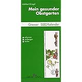 Mein gesunder Obstgarten: Grosser Krankheits- und Schädlingskalender