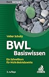 BWL Basiswissen: Ein Schnellkurs für Nicht-Betriebswirte by 