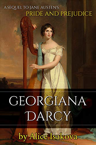 Georgiana Darcy: A Sequel to Jane Austen's Pride and Prejudice (English Edition)