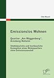 Emissionslos Wohnen - Quartier Am Müggenberg, Arnsberg-Neheim: Städtebauliche und hochbauliche Konzeption eines Wohnquartiers ohne Emissionsausstoß