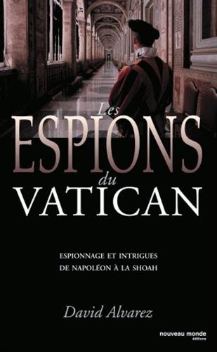 Download Les espions du Vatican : Espionnage et intrigues de Napoléon à la Shoah