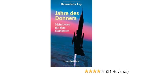 Jahre Des Donners Mein Leben Mit Dem Starfighter Amazon - 