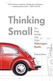 Thinking Small: The Long, Strange Trip of the Volkswagen Beetle by 