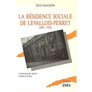 La résidence sociale de Levallois-Perret -1896-1936: La naissance des centres sociaux en France (Ethiss)