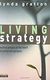 Living Strategy: Putting People at the Heart of Corporate Purpose by 