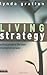 Living Strategy: Putting People at the Heart of Corporate Purpose by 
