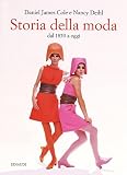 Storia della moda dal 1850 a oggi. Ediz. illustrata