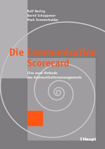 Download Die Communication Scorecard: Eine neue Methode des Kommunikationsmanagements Download Die Communication Scorecard: Eine neue Methode des Kommunikationsmanagements