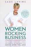 Women Rocking Business: The Ultimate Step-by-Step Guidebook to Create a Thriving Life Doing Work You Love by Sage Lavine