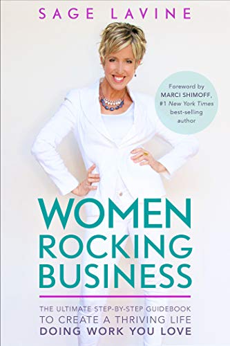 Women Rocking Business: The Ultimate Step-by-Step Guidebook to Create a Thriving Life Doing Work You Love