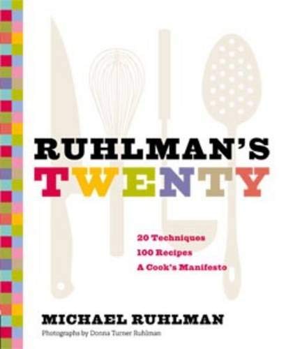Ruhlman's Twenty: The Ideas and Techniques That Will Make You a Better Cook livre