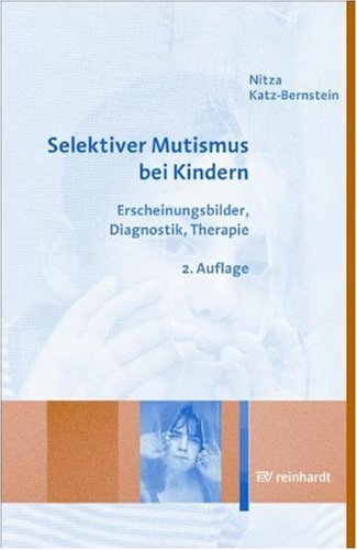 Download Selektiver Mustismus bei Kindern: ERscheinungsbilder, Diagnostik, Therapie Download Selektiver Mustismus bei Kindern: ERscheinungsbilder, Diagnostik, Therapie