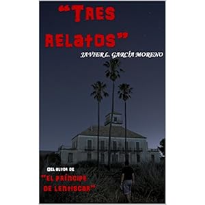 TRES RELATOS: Tres Intensos Relatos de Suspense y Terror