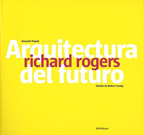 Richard Rogers: Arquitectura del futuro