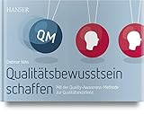 Qualitätsbewusstsein schaffen: Mit der Quality-Awareness-Methode zur Qualitätsexzellenz by 
