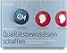 Qualitätsbewusstsein schaffen: Mit der Quality-Awareness-Methode zur Qualitätsexzellenz by 