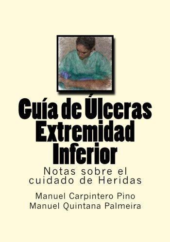 Guia de Ulceras Extremidad Inferior: Notas sobre el cuidado de Heridas: Volume 14