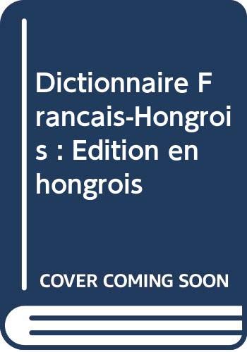 Dictionnaire Français-Hongrois : Edition en hongrois Dictionnaire Français-Hongrois : Edition en hongrois
