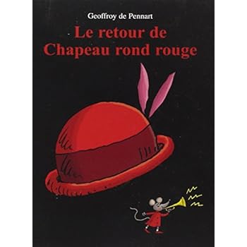 Le retour de Chapeau rond rouge Le retour de Chapeau rond rouge