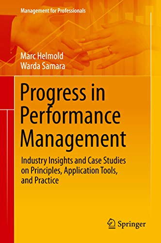 Progress in Performance Management: Industry Insights and Case Studies on Principles, Application Tools, and Practice (Management for Professionals) (English Edition)