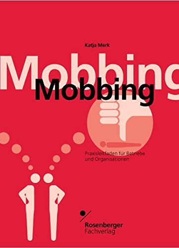 Mobbing. Praxisleitfaden für Betriebe und Organisationen
