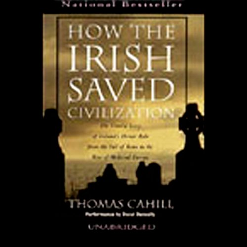 Télécharger How the Irish Saved Civilization: The Untold Story of Ireland's Heroic Role from the Fall of Rome to Francais PDF