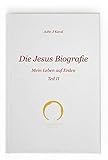 Die Jesus Biografie: Mein Leben auf Erden Teil II by 