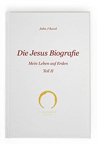 Die Jesus Biografie: Mein Leben auf Erden Teil II