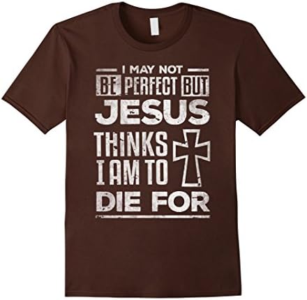 Men's I May Not Be Perfect But Jesus Thinks Christian Gift T-Shirt Large Brown