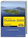 Microsoft Office Outlook 2003 - Mit nützlichen Tools und viel Sicherheits-Software auf der CD!: Sicher kommunizieren - perfekt organisieren (Kompendium / Handbuch) by 