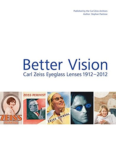 Preisvergleich Produktbild Better Vision: Carl Zeiss Eyeglass Lenses 1912-2012