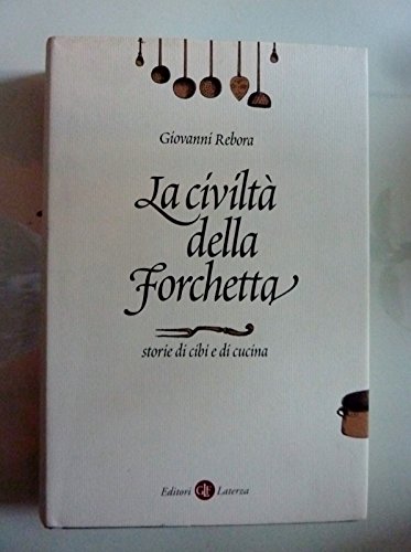 Download LA CIVILTA' DELLA FORCHETTA Storie di cibi e di cucina Download LA CIVILTA' DELLA FORCHETTA Storie di cibi e di cucina