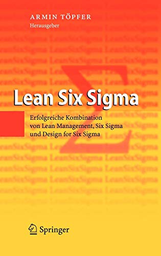 Lean Six Sigma: Erfolgreiche Kombination von Lean Management, Six Sigma und Design for Six Sigma
