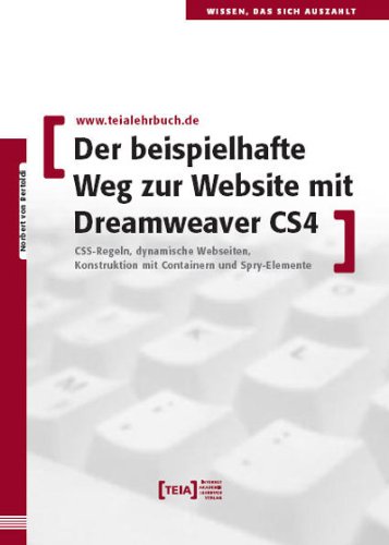 Der beispielhafte Weg zur Website mit Dreamweaver CS4: CSS-Regeln, dynamische Webseiten, Konstruktion mit Containern und Spry-Elemente