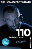 110: Ein Bulle hört zu - Aus der Notrufzentrale der Polizei (0) by Cid Jonas Gutenrath