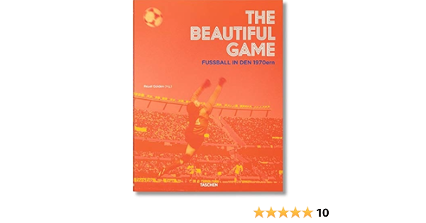 The Beautiful Game Fussball In Den 1970ern Amazon De Golden Reuel Bucher