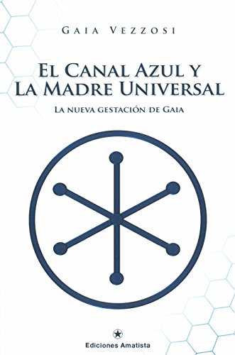 El canal azul y la madre universal. La nueva gestación de Gaia