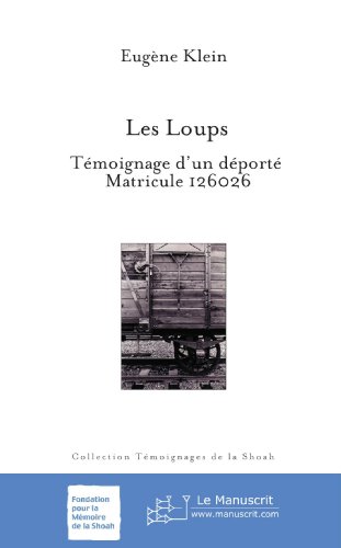 Les  Loups : Témoignage d'un déporté Matricule 126026