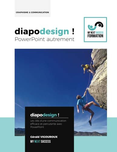 Diapodesign ! PowerPoint autrement...: Les cles d'une communication efficace et percutante avec PowerPoint francais Diapodesign ! PowerPoint autrement...: Les cles d'une communication efficace et percutante avec PowerPoint francais