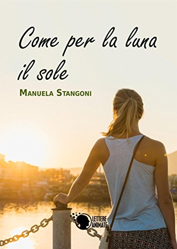 Manuela Stangoni - Come per la luna il sole (2017)