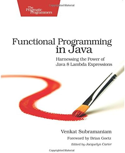 Functional Programming in Java: Harnessing the Power of Java 8 Lambda Expressions