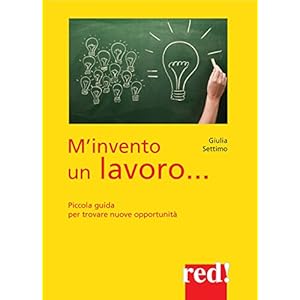 M'invento un lavoro: Piccola guida per trovare nuove opportunità (Economici di quali